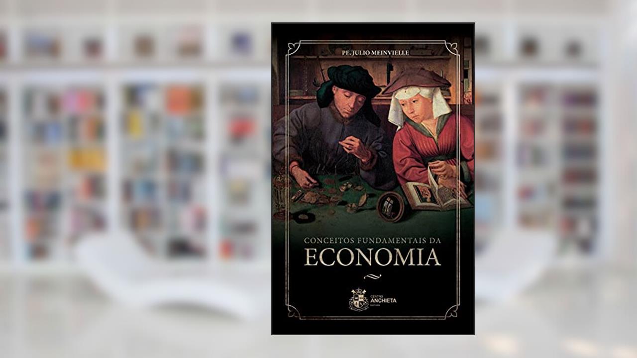 Conceitos Fundamentais Da Economia, do autor Pe. Julio Meinvielle