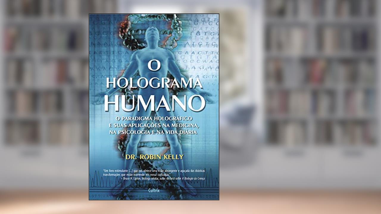 Capa de O Holograma Humano, do autor Robin Kelly