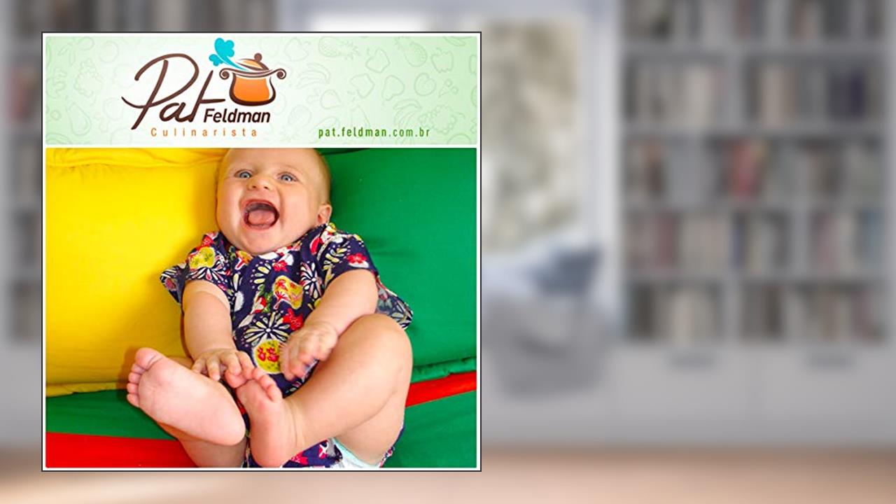 Capa de As Primeiras Papinhas do Bebê: Comida de verdade desde a primeira colherada, do autor Pat Feldman