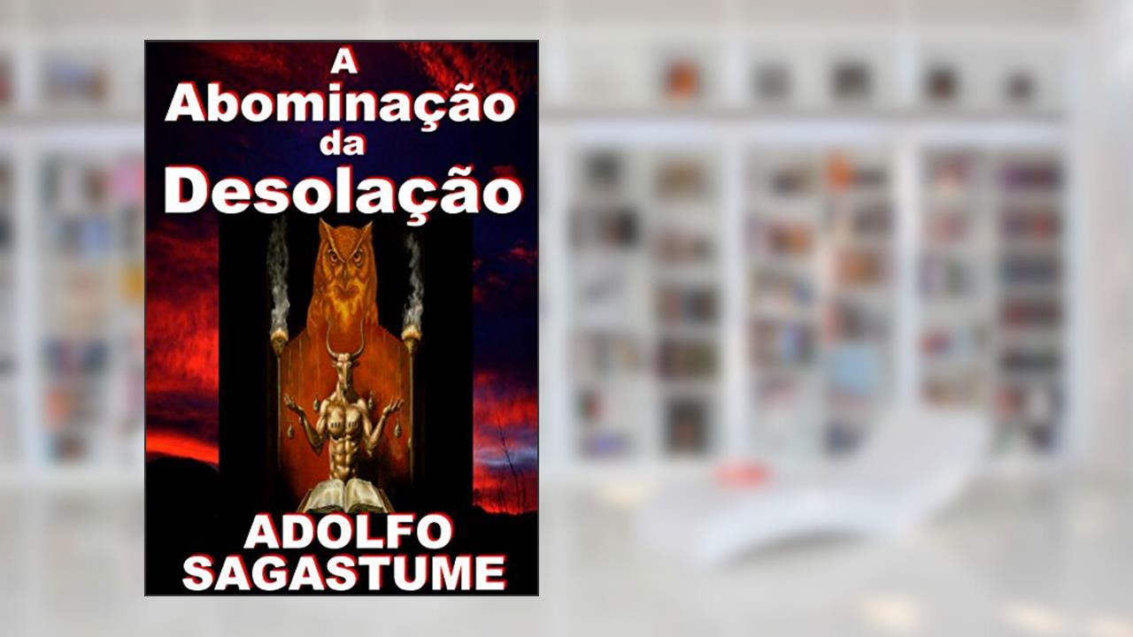 Capa de A Abominação da Desolação, do autor Adolfo Sagastume