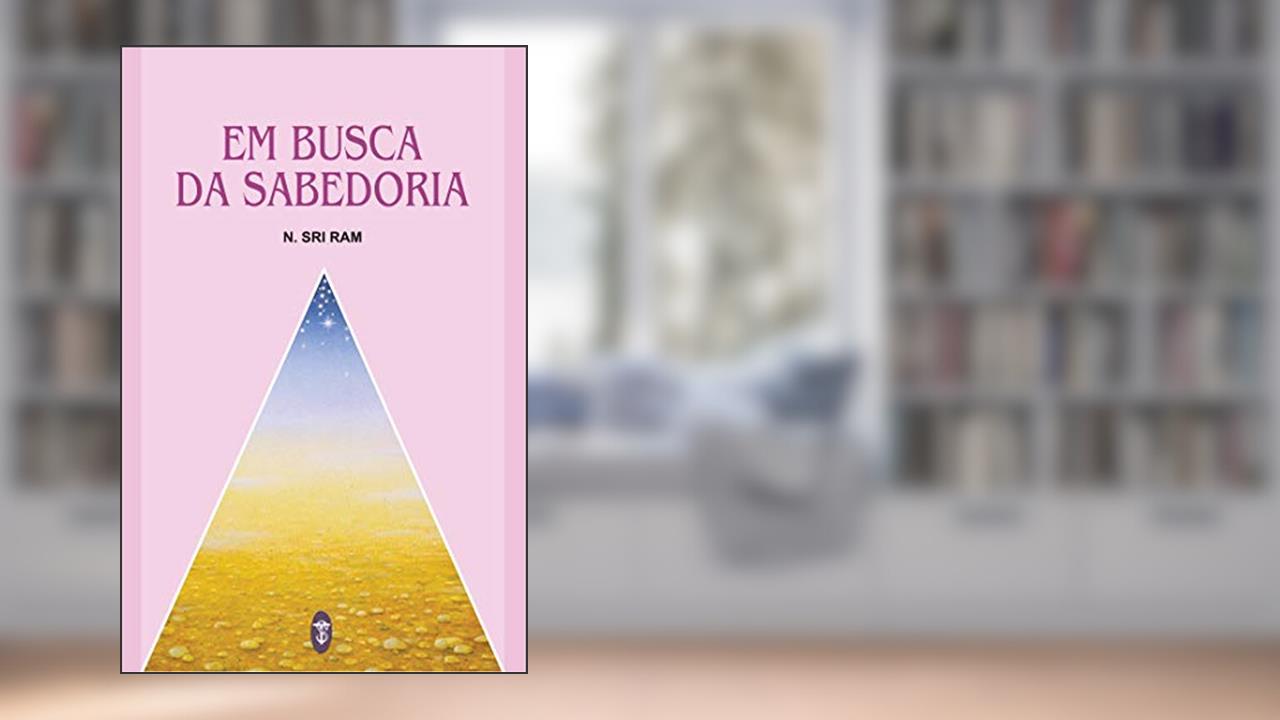 Capa de Em Busca da Sabedoria, do autor N. Sri Ram