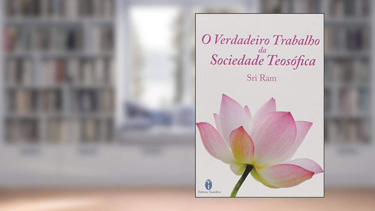 Capa de O Verdadeiro Trabalho da Sociedade Teosófica, do autor Sri Ram