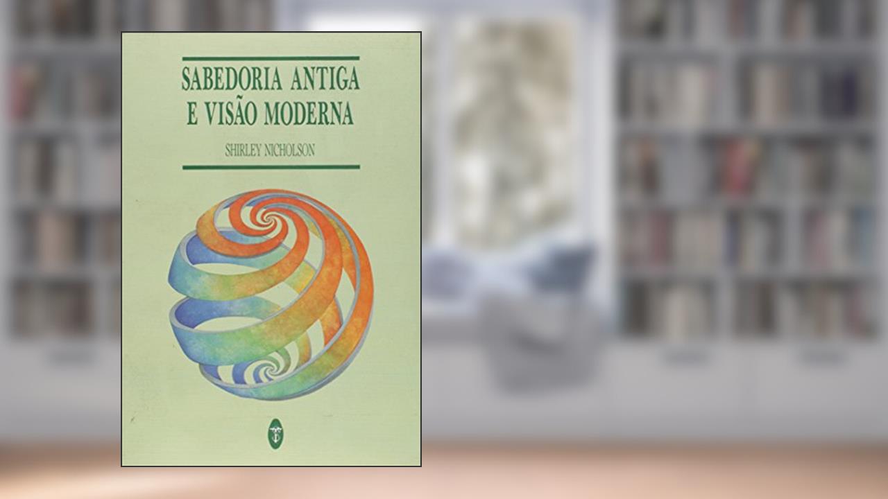 Capa de Sabedoria Antiga E Visão Moderna, do autor Shirley Nicholson