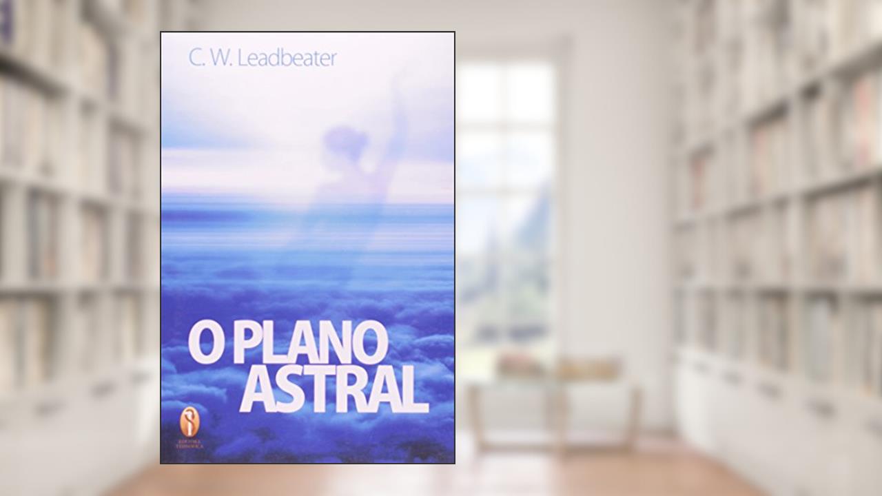 Capa de O Plano Astral, do autor C. W. Leadbeater