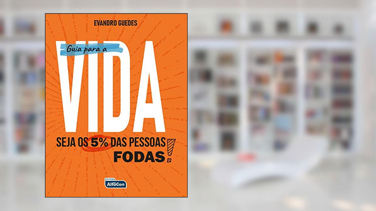 Capa de Guia Para A Vida! Seja Os 5% Das Pessoas Foda!, do autor Evandro Guedes