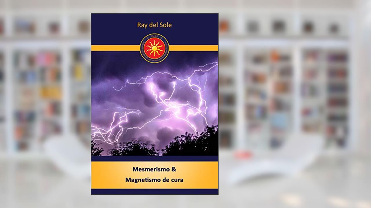 Capa de Mesmerismo & Magnetismo de cura, do autor Ray del Sole