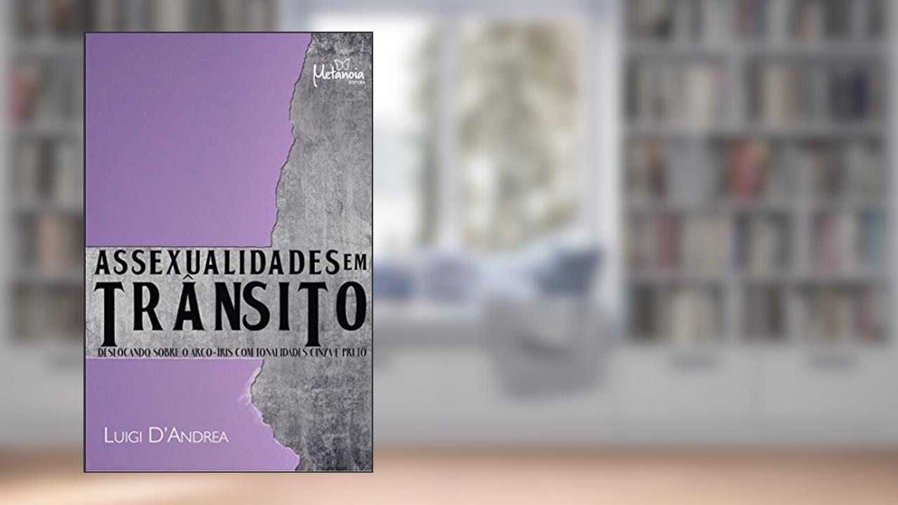 Capa de Assexualidades em Trânsito: Deslocando Sobre o Arco-íris com Tonalidades Cinza e Preto, do autor Luigi D'Andrea