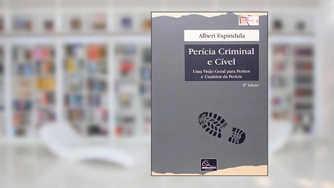 Capa de Perícia Criminal e Cível. Uma Visão Geral Para Peritos e Usuários da Perícia, do autor Alberi Espindula