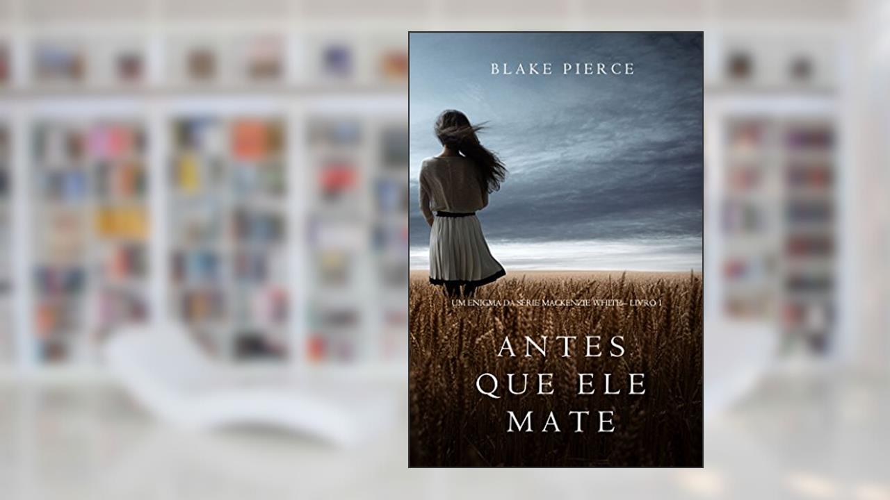 Capa de Antes Que Ele Mate (Um Enigma Mackenzie White-Livro 1), do autor Blake Pierce