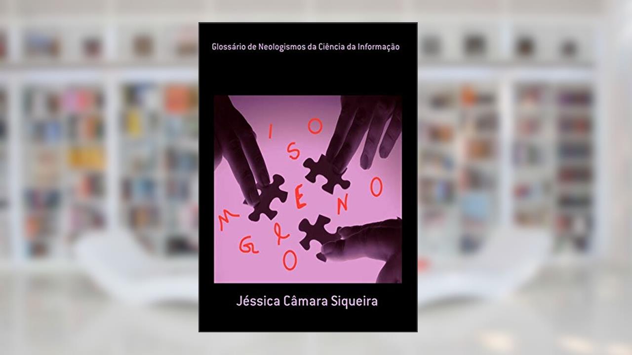 Capa de Glossário de Neologismos da Ciência da Informação, do autor Jéssica Câmara Siqueira