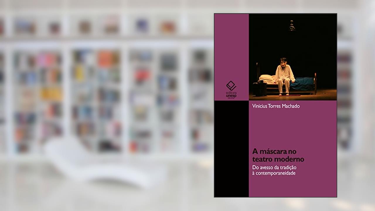 Capa de A máscara no teatro moderno: do avesso da tradição à contemporaneidade, do autor Vinicius Torres Machado