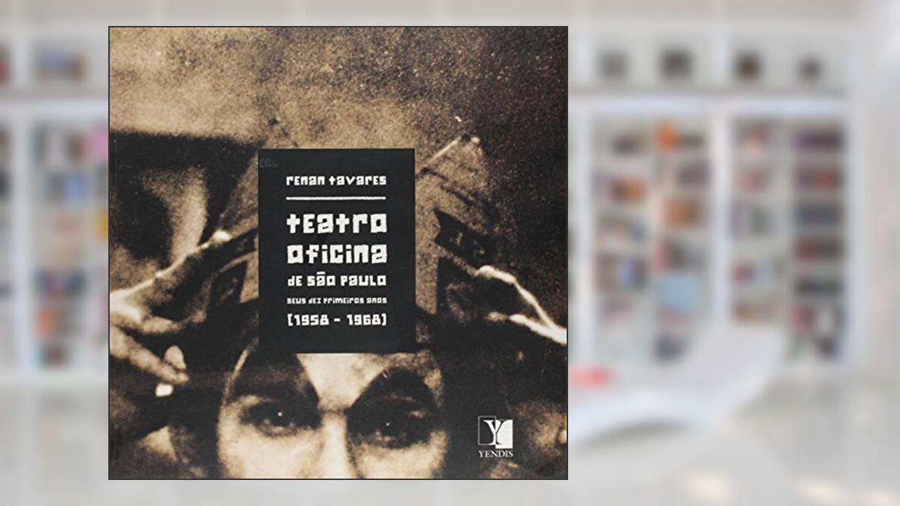 Capa de Teatro Oficina de são Paulo - Seus Dez Primeiros Anos (1958-1968), do autor Renan Tavares