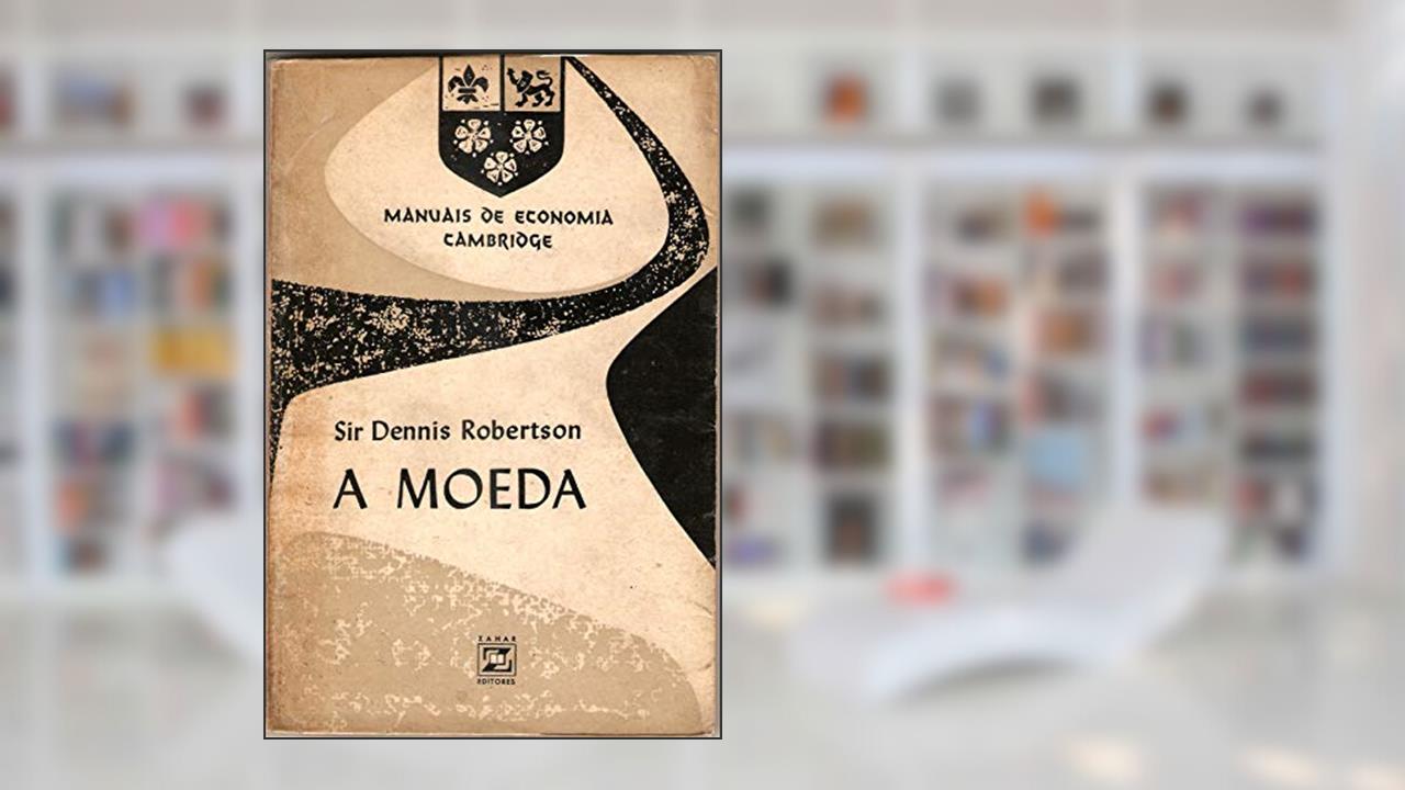 Capa de A Moeda 2ªedição, do autor Sir Dennis Robertson