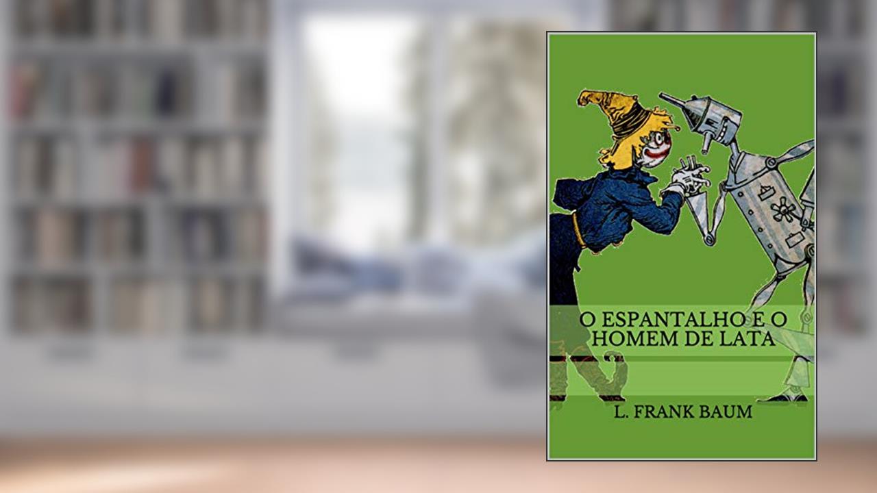 O Espantalho e o Homem de Lata (Historinhas do Mágico de Oz), do autor L. Frank Baum