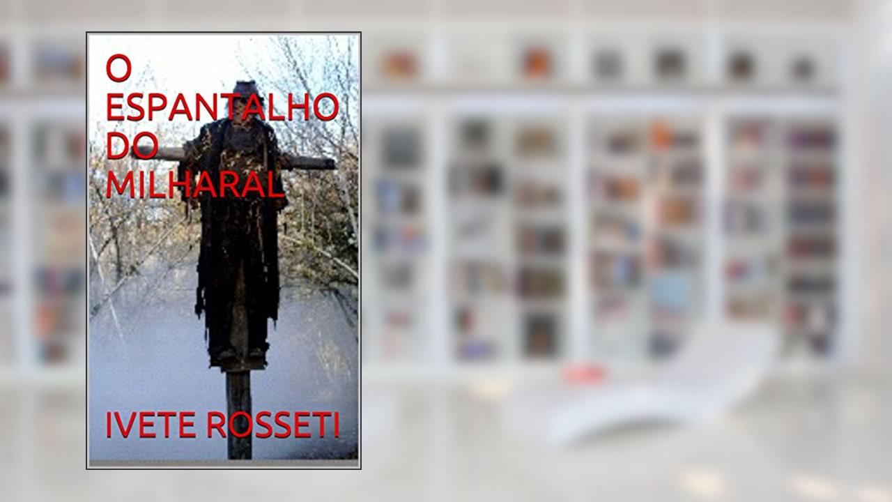 Capa de O ESPANTALHO DO MILHARAL, do autor IVETE ROSSETI