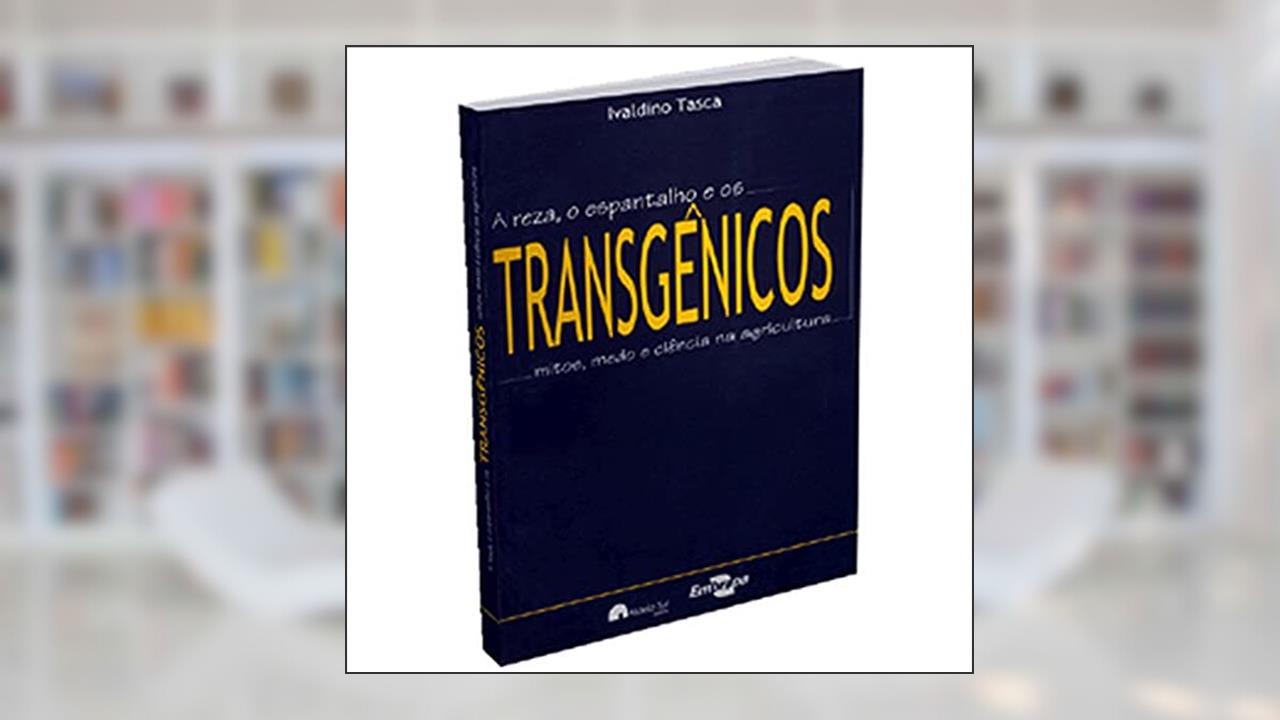 Capa de Transgênicos: a Reza, o Espantalho e os Mitos, Medo e Ciência na Agricultura, do autor Ivaldino Tasca