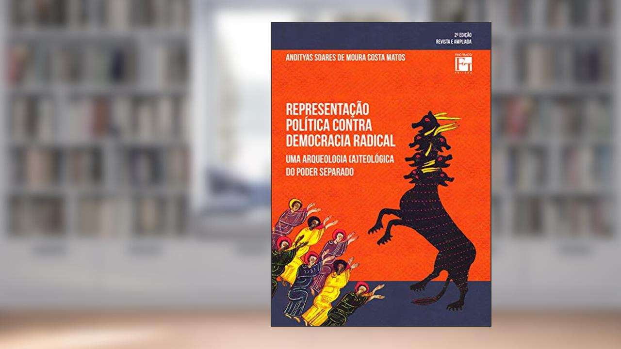 Capa de Representação Política Contra Democracia Radical: uma Arqueologia (a)teológica do Poder Separado, do autor Andityas Soares De Moura Costa Matos