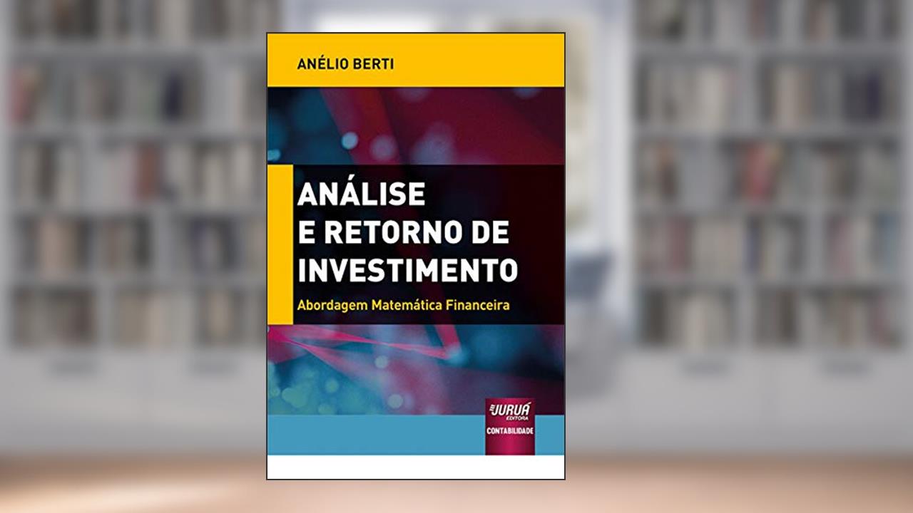 Capa de Análise e Retorno de Investimento - Abordagem Matemática Financeira, do autor Anélio Berti