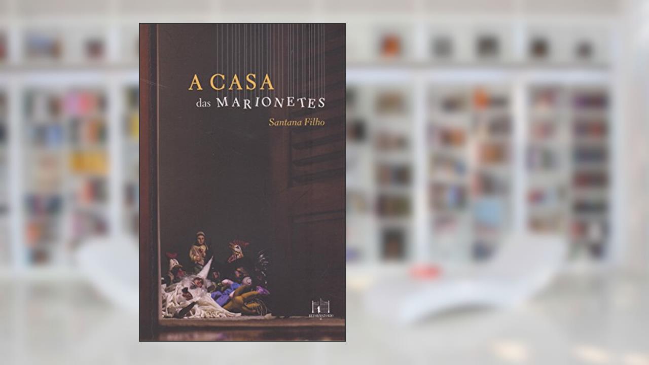 Capa de A casa das marionetes, do autor Santana Filho