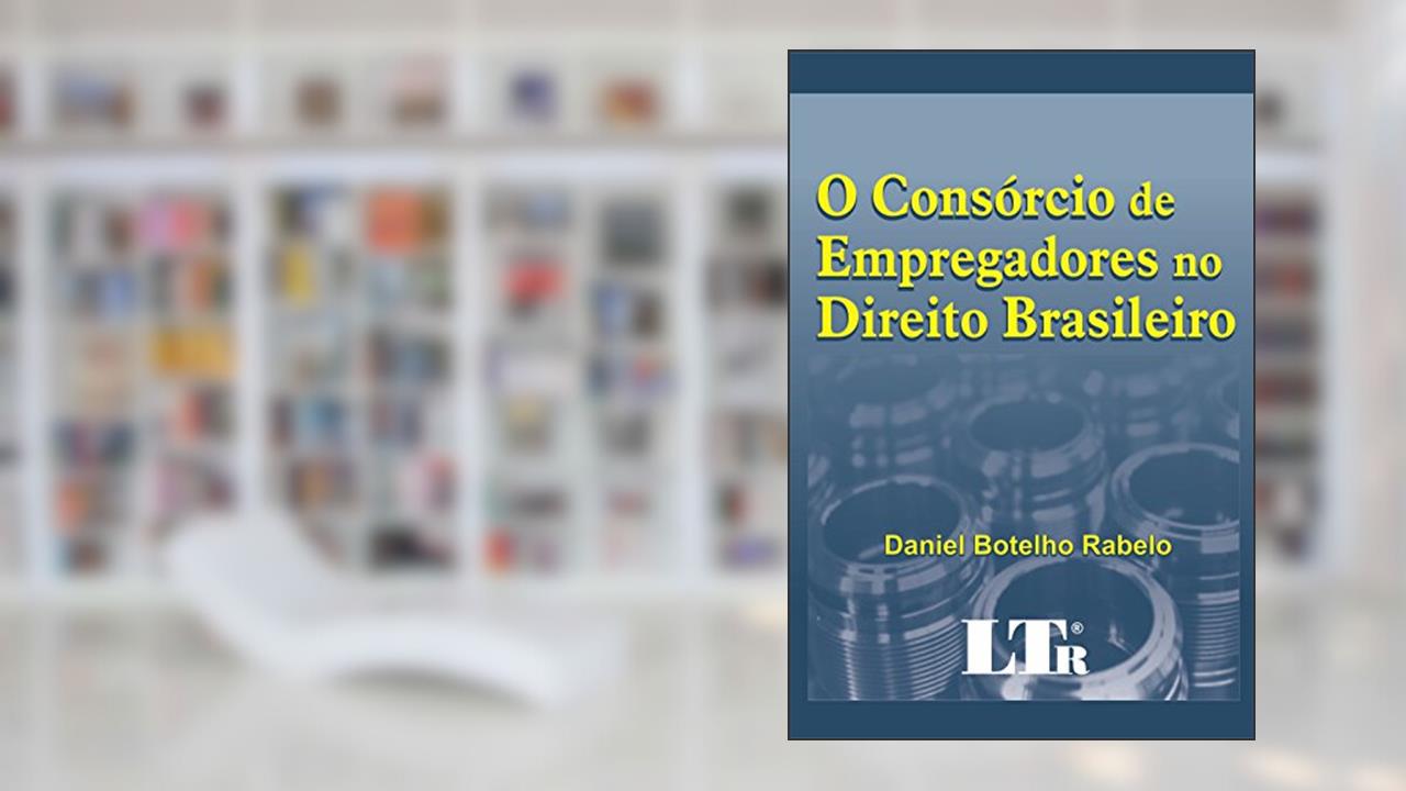 Capa de O Consórcio De Empregadores No Direito Brasileiro, do autor Daniel Botelho Rabelo