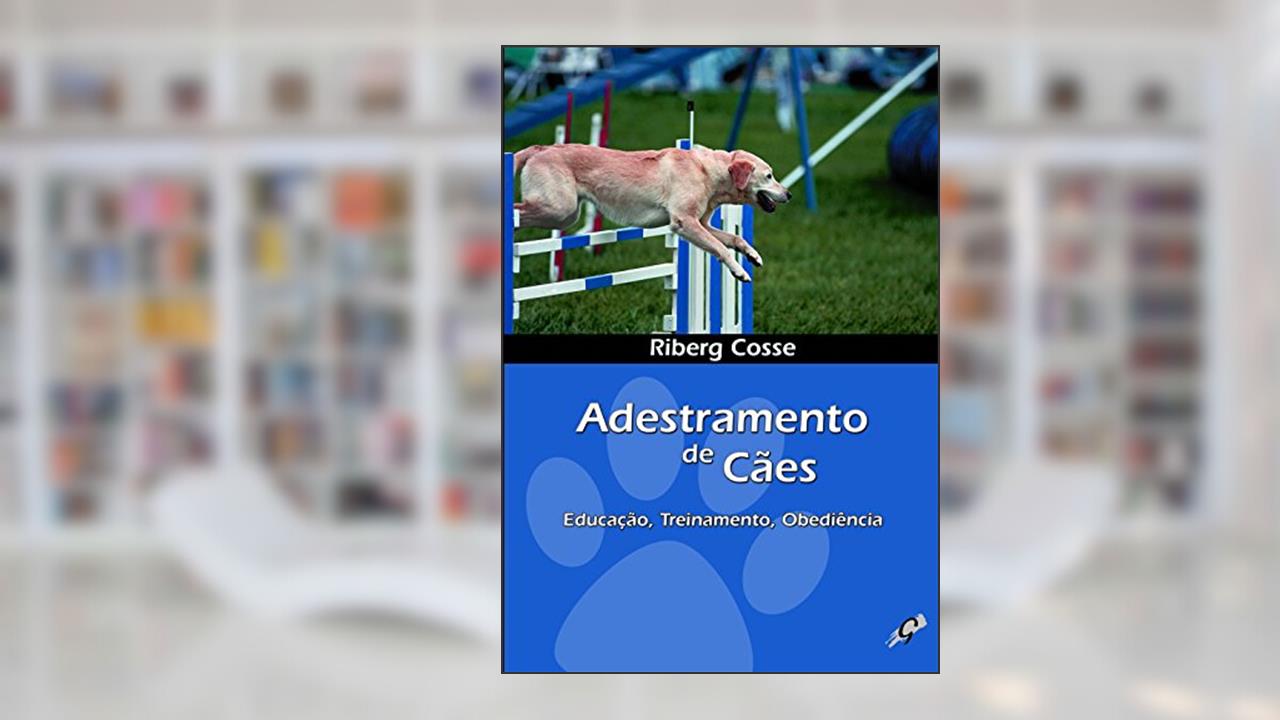 Capa de Adestramento de cães: educação, treinamento, obediência, do autor Riberg Cosse