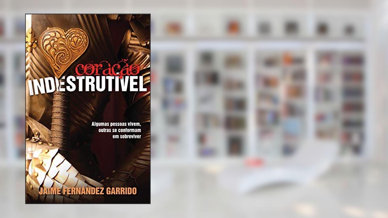 Capa de Coração indestrutível, do autor Jaime Fernández Garrido