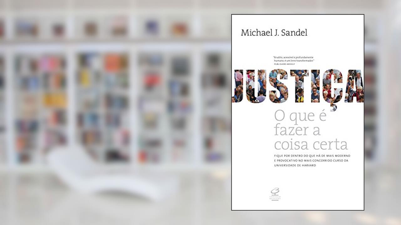 Justiça: O que é fazer a coisa certa, de Michael J. Sandel