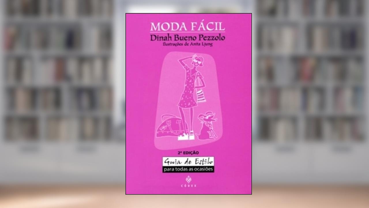Capa de Moda Fácil. Guia de Estilo Para Todas Ocasiões, do autor Dinah Bueno Pezzolo