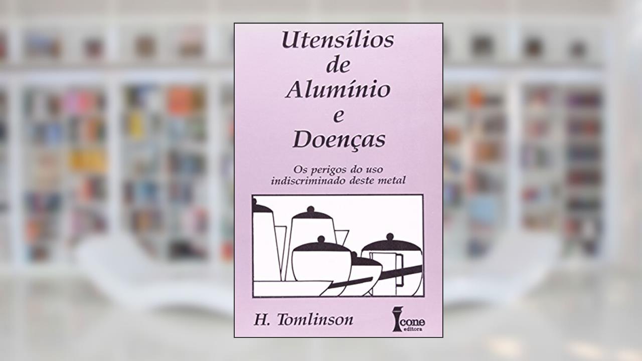 Capa de Utensílios de Alumínio e Doenças. Os Perigos, do autor H. Tomlinson