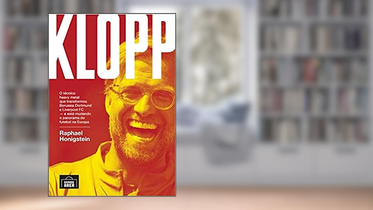 Capa de Klopp: o Técnico Heavy Metal que Transformou Borussia Dortmund e Liverpool FC - e Está Mudando o Panorama do Futebol na Europa, do autor Raphael Honigstein