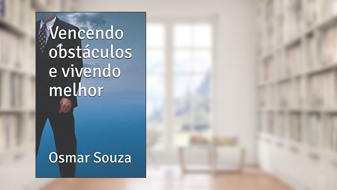 Capa de Vencendo obstáculos e vivendo melhor (Portuguese Edition), do autor Sr Osmar de Souza