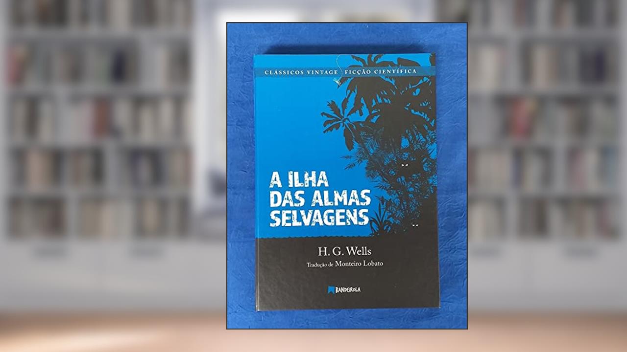 Capa de A Ilha das Almas Selvagens, de H. G. Wells