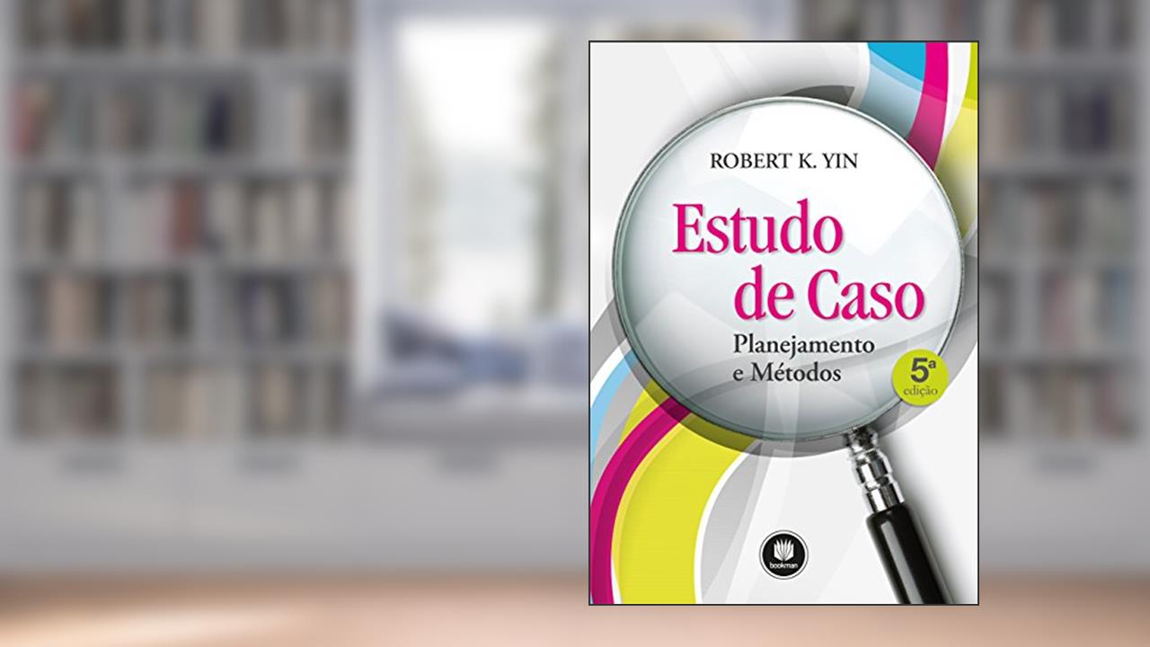 Estudo de Caso, do autor Robert Yin