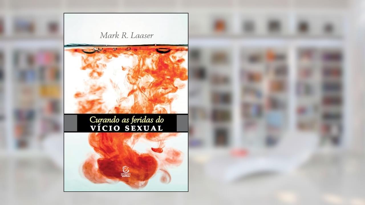 Capa de Curando as Feridas do Vício Sexual: o Pecado Secreto, do autor Mark R. Laaser