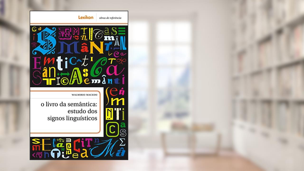 Capa de O livro da semântica; estudos dos signos linguísticos, do autor Walmirio Macedo