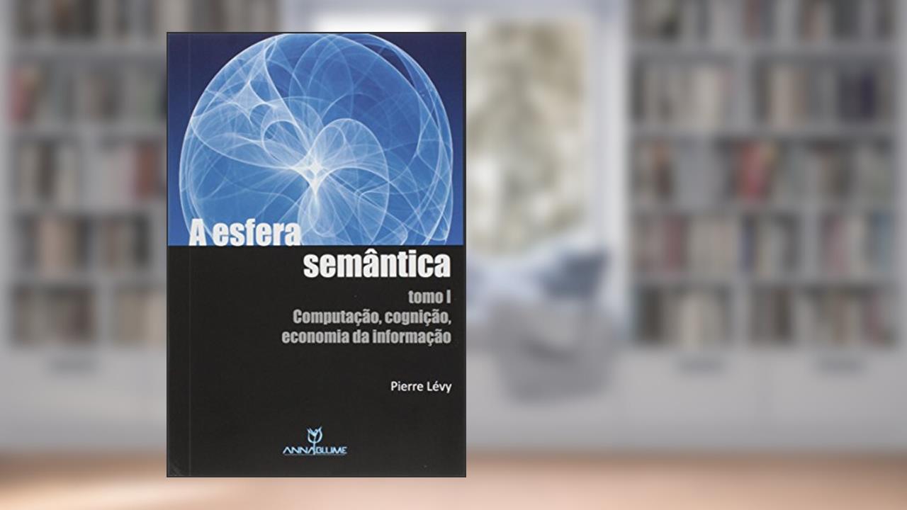 Capa de A Esfera Semântica, do autor Pierre Levy