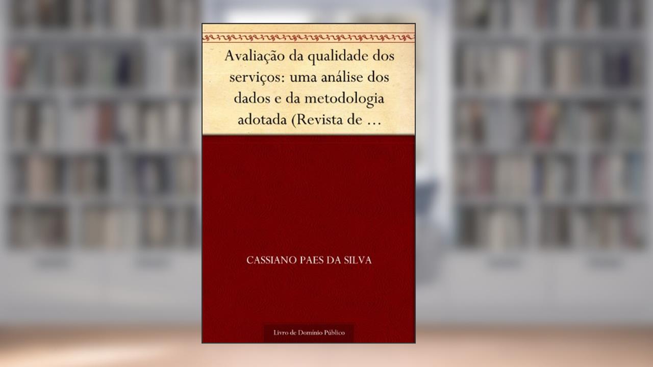 Capa de Avaliação da qualidade dos serviços: uma análise dos dados e da metodologia adotada (Revista de Ciências da Administração. V. 6 n. 12 jul.-dez. de 2004), do autor Cassiano Paes da Silva