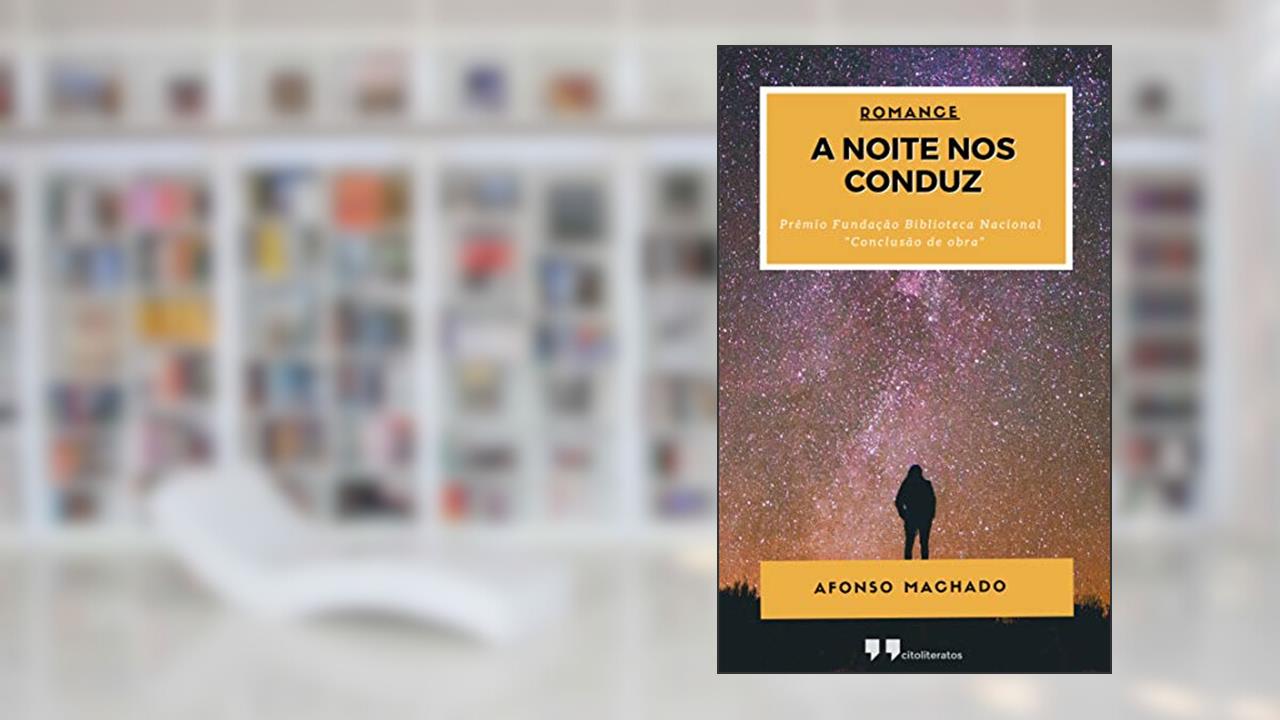 Capa de A NOITE NOS CONDUZ, do autor Afonso Machado