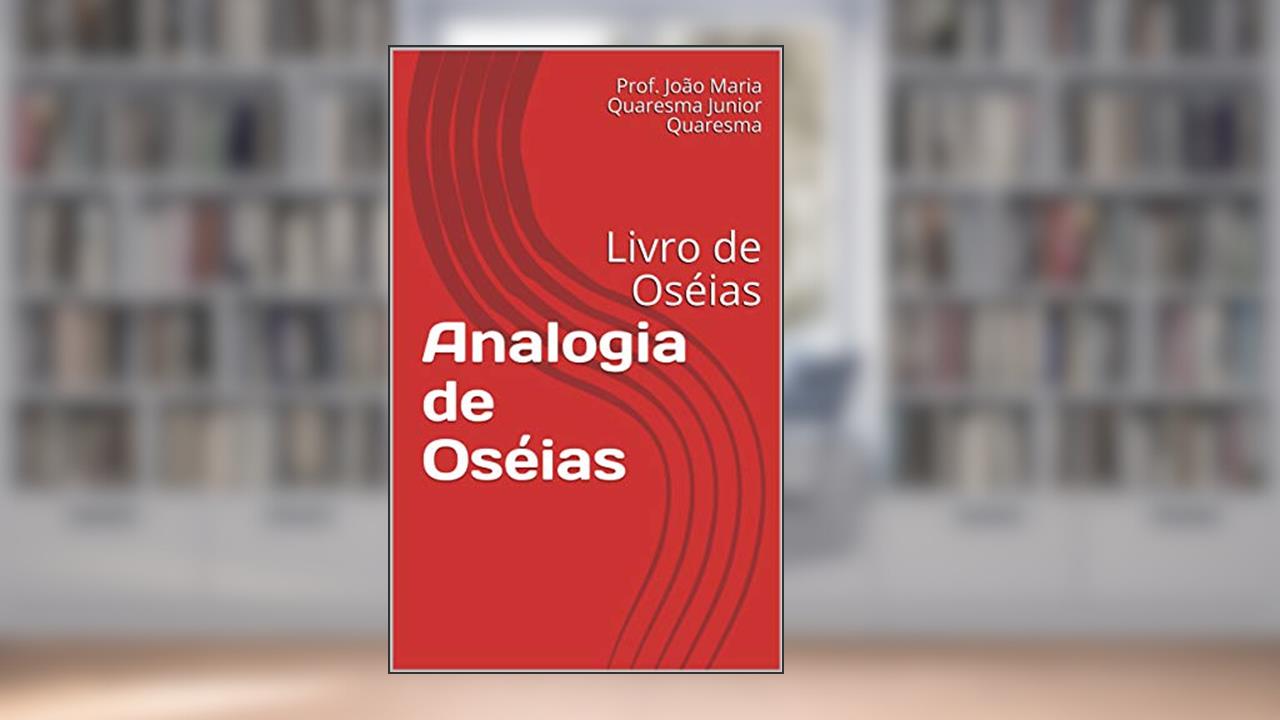 Capa de Analogia de Oséias: Livro de Oséias (1), do autor Prof. João Maria Quaresma Junior Quaresma