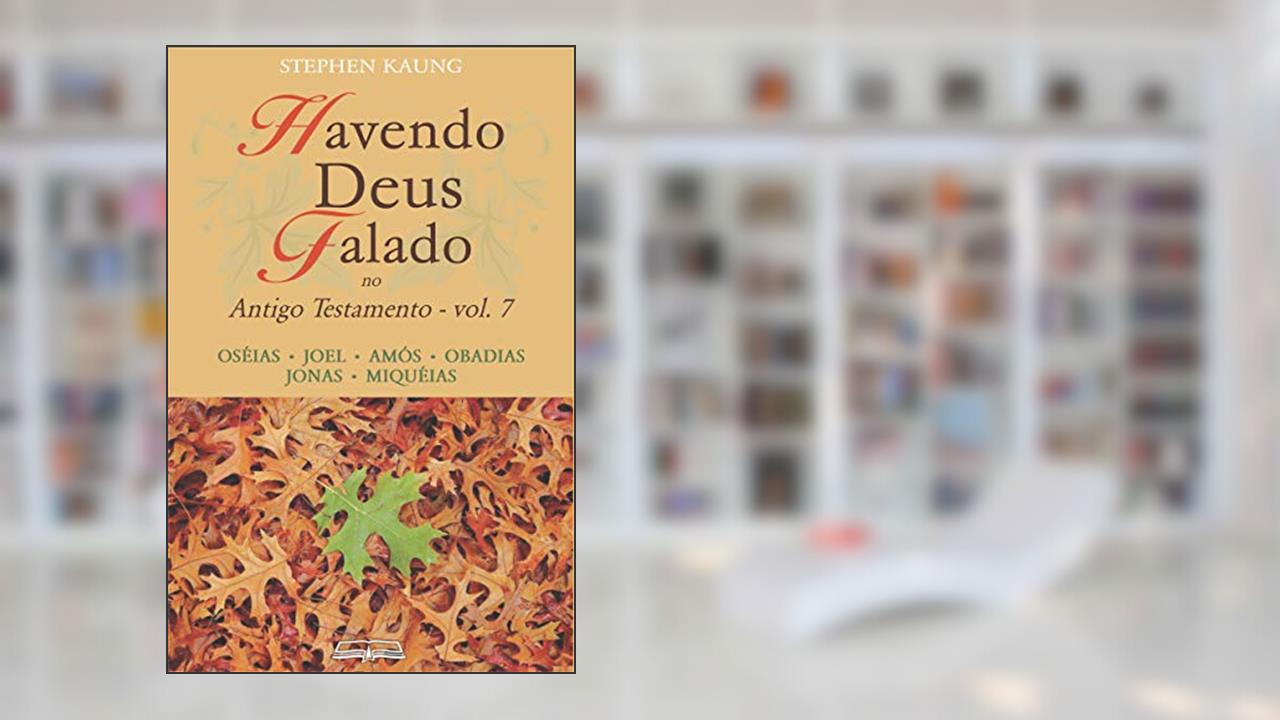 Capa de Havendo Deus Falado no Antigo Testamento: Oséias . Joel . Amós . Obadias . Jonas . Miquéias, do autor Stephen Kaung