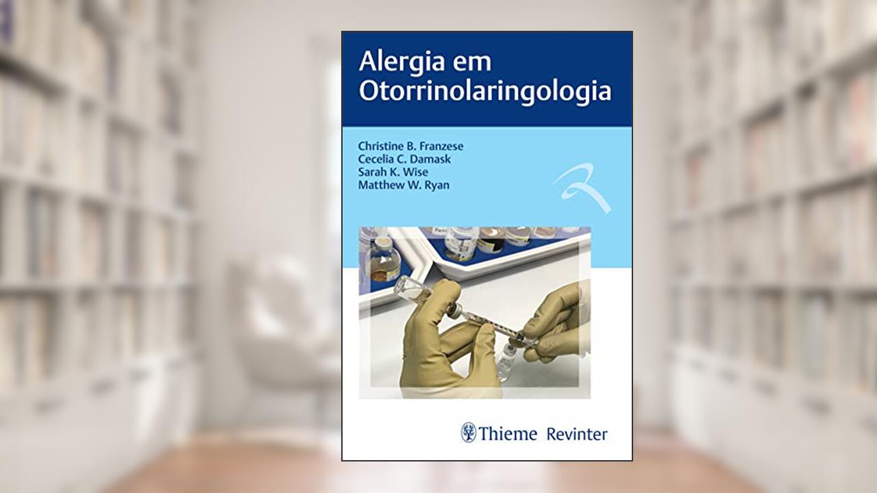 Capa de Alergia em Otorrinolaringologia, do autor Christine B. Franzese; Cecelia C. Damask; Sarah K. Wise; Matthew W. Ryan