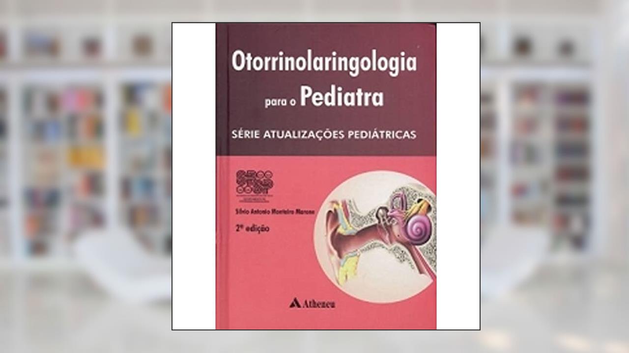 Capa de Otorrinolaringologia Para o Pediatra, do autor Silvio Antonio Monteiro Marone