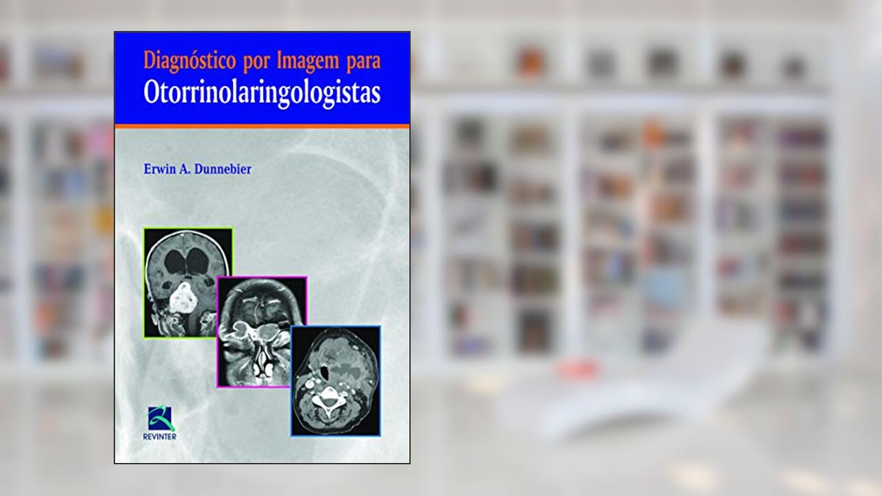 Capa de Diagnóstico por Imagem para Otorrinolaringologistas, do autor Erwin A. Dunnebier