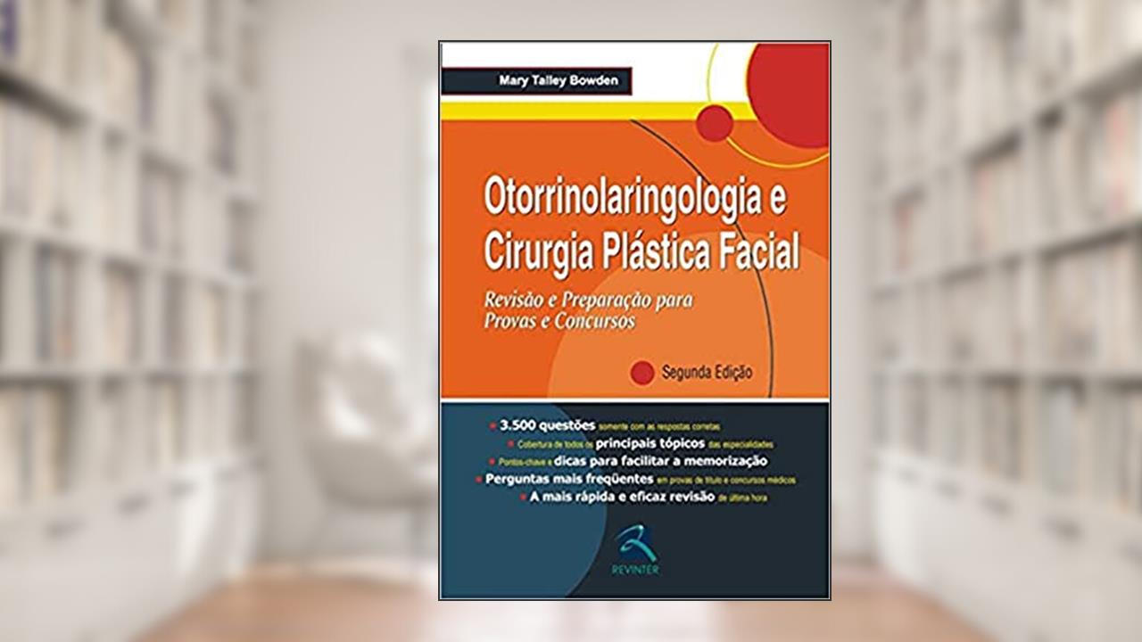 Capa de Otorrinolaringologia e Cirurgia Plástica Facial: Revisão e Preparação para Provas e Concursos, do autor Mary Talley Bowden