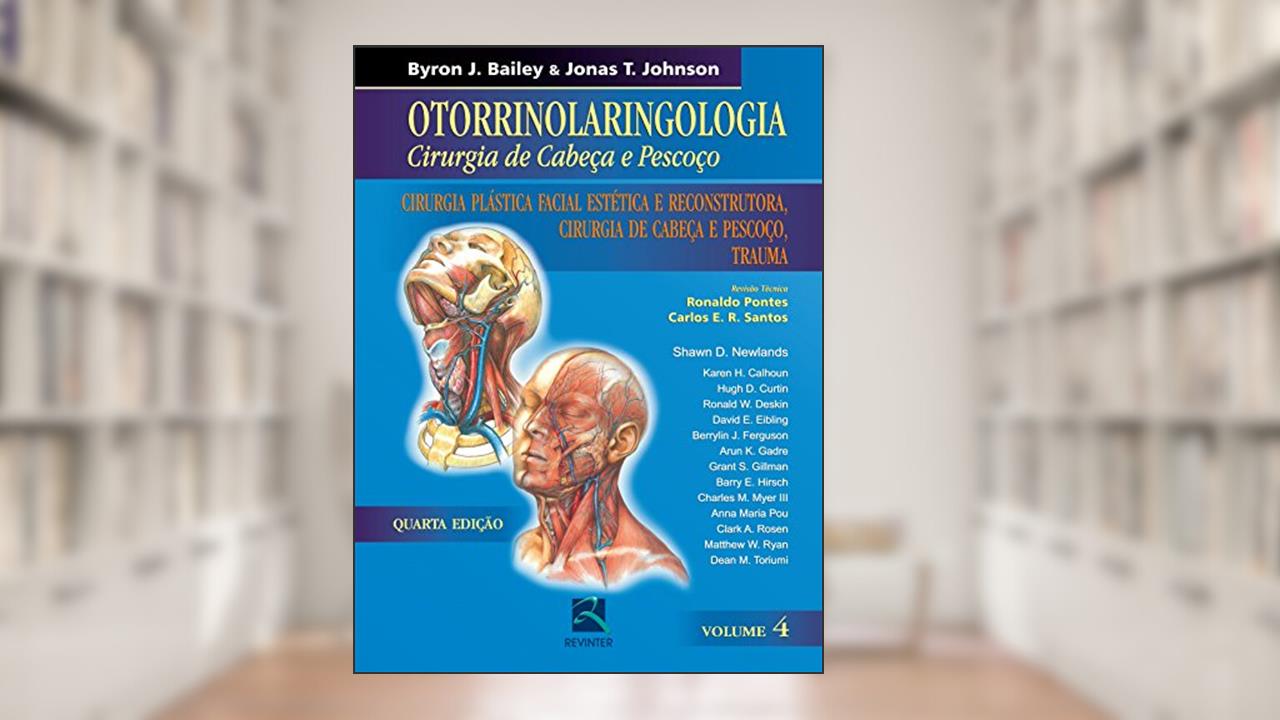 Capa de Otorrinolaringologia Cirurgia de Cabeça e Pescoço - Volume 4: Cirurgia Plástica Facial,Cirurgia de Cabeça e Pescoço, Trauma, do autor Byron J. Bailey