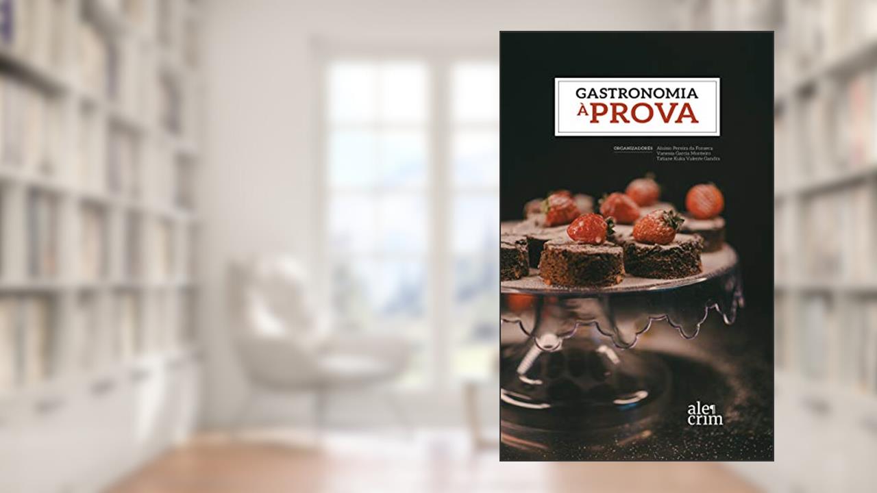 Capa de Gastronomia à Prova, do autor Aluisio Pereira da Fonseca; Tatiane Kuka Valente Gandra; Vanessa Garcia Monteiro