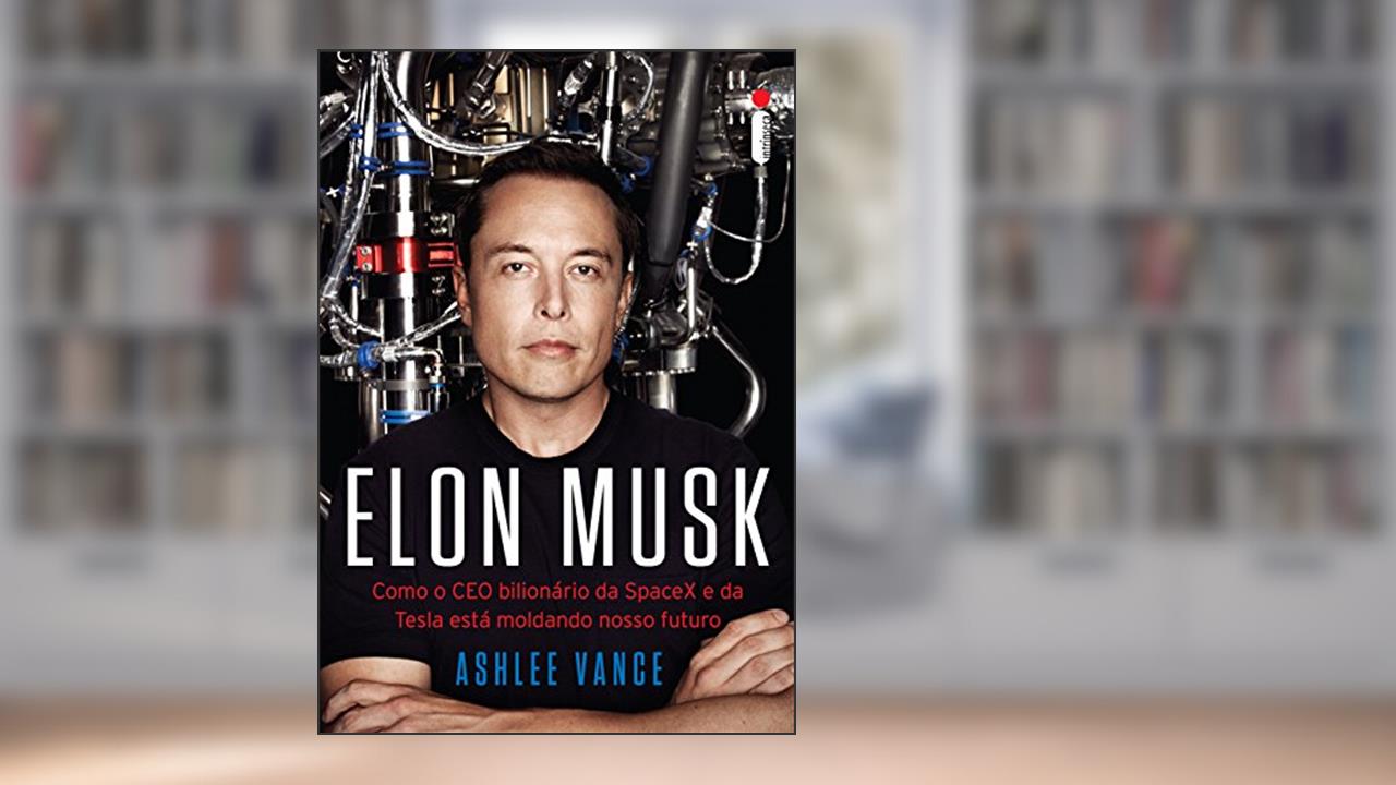 Capa de Elon Musk: Como o CEO bilionário da SpaceX e da Tesla está moldando o nosso futuro, do autor Ashlee Vance