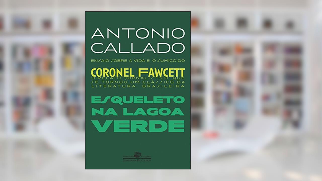 Capa de Esqueleto na lagoa verde (Coleção Jornalismo Literário), do autor Antonio Callado
