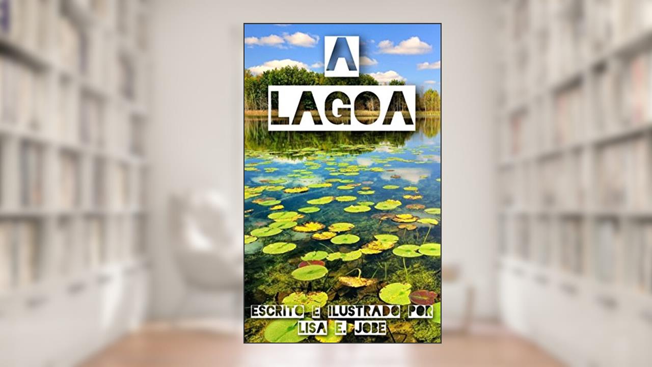 Capa de A Lagoa (A Serie da Natureza Livro 7), do autor Lisa E. Jobe
