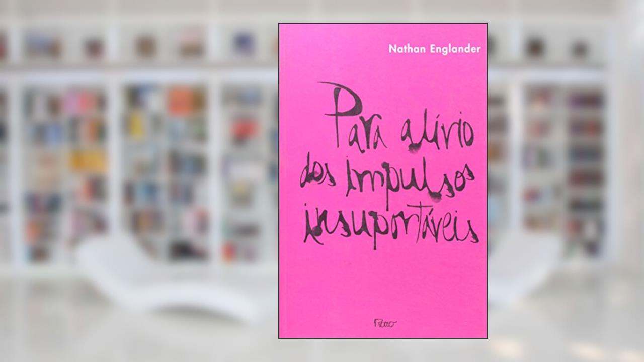 Capa de Para alívio dos impulsos insuportáveis, do autor Nathan Englander